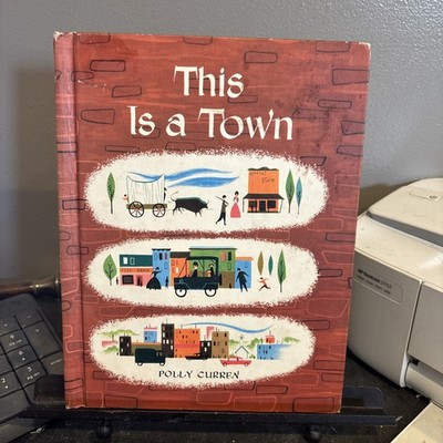 This Is A Town By Polly Curren 1958; very good condition, HC.