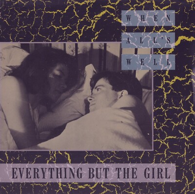 EVERYTHING BUT THE GIRL: When All's Well (´85 / rare orig. U.K. 7'')