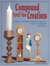 Compound Scroll Saw Creations: Ready-to-Cut Patterns and Techniques for C - GOOD
