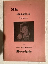 Miz Jessie's Gatherin' of Old Odd Unusual Receipts Recipe Cook Book