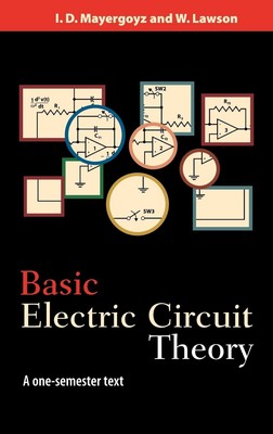 Basic Electric Circuit Theory: A One-Semester Text Mayergoyz, Isaak D.|Lawso...