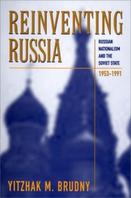 REINVENTING RUSSIA: RUSSIAN NATIONALISM AND THE SOVIET By Yitzhak M. Brudny *VG*