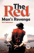 The Red Man'S Revenge by R.M. Ballantyne Paperback Repro India Li
