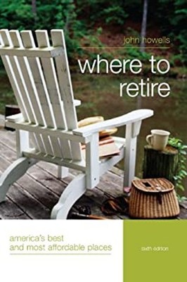 Where to Retire : America's Best and Most Affordable Places John