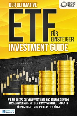 Der ultimative ETF FÜR EINSTEIGER Investment Guide: Wie Sie in ETFs clever...
