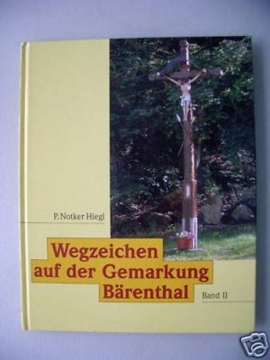 Wegzeichen auf der Gemarkung Bärenthal Bd. II Religion