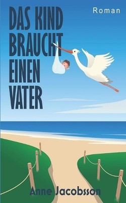 Das Kind braucht einen Vater by Anne Jacobsson Paperback Book