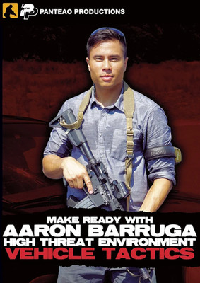 Make Ready With Aaron Barruga High Threat Environment Vehicle Tactic DVD Panteao