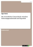 Die Wesentlichen Unterschiede Zwischen Sicherungsgrundschuld Und Hypothek Ugur D
