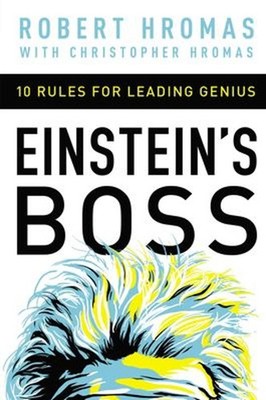 Einstein's Boss : 10 Rules for Leading Genius Hardcover Robert Hr