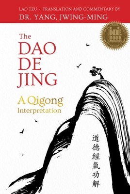 The Dao De Jing by Dr. Jwing-Ming, Ph.D. Yang (Paperback Book)