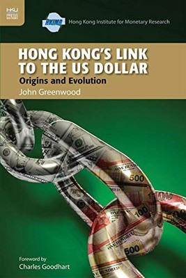 Hong Kong?s Link to the US Dollar  ..., Greenwood, John