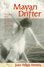 MAYAN DRIFTER: CHICANO POET IN THE LOWLANDS OF AMERICA By Juan F. Herrera *Mint*