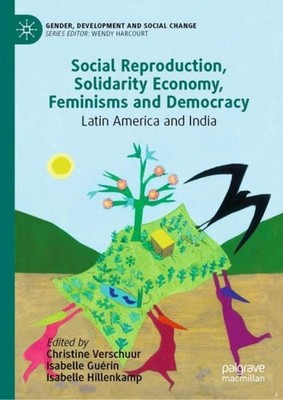 Social Reproduction, Solidarity Economy, Feminisms and Democracy Christine Versc