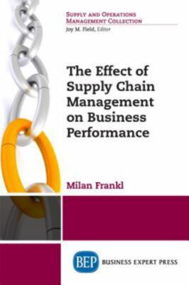 Effect of Supply Chain Management on Business Performance, Paperback by Frank...