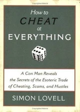 How to Cheat at Everything: A Con Man Reveals the Secrets of the Esoteric Trade 