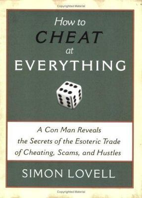 How to Cheat at Everything: A Con Man Reveals the Secrets of the Esoteric Trade