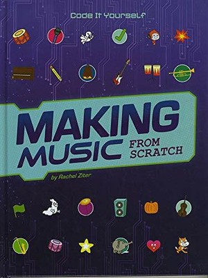 Code It Yourself: Making Music from Scratch by Ziter, Rachel 1474774954