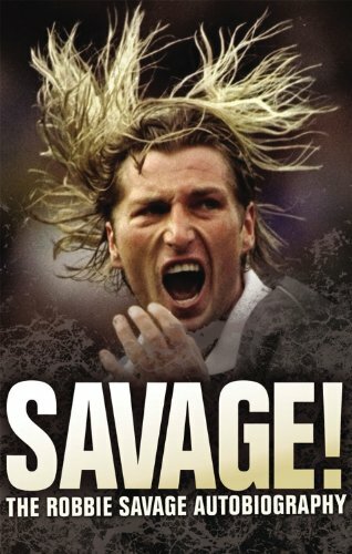 Savage!: The Robbie Savage Autobiography By Robbie Savage