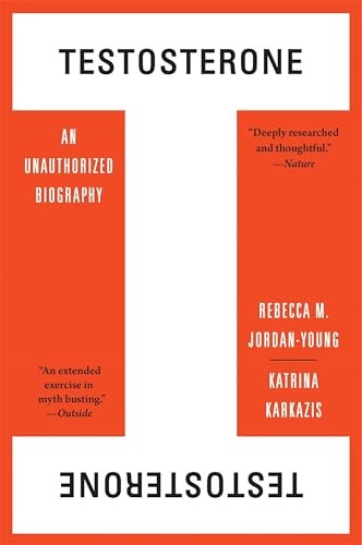 Testosterone: An Unauthorized Biography by Rebecca M. Jordan-Young NEW - Image 2