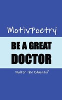Motivpoetry Be A Great Doctor Walter The Educator Taschenbuch Motivpoetry 2023