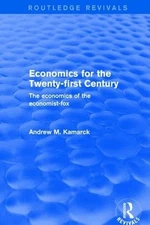 Economics for the Twenty-first Century: The Economics of the Economist-fox by An