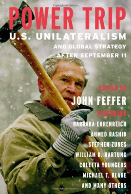 Power Trip: U.S. Unilateralism and Global Strategy Afte - Paperback NEW  2003-04