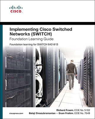 Implementing Cisco Ip Switched Networks Switch Foundation Learning Guide (Found