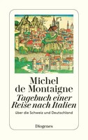 Tagebuch Einer Reise Nach Italien ÜBer Die Schweiz Und Deutschland Montaigne