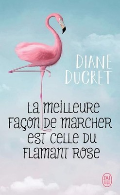 Der beste Weg zu laufen ist der des rosa Flamingos - Ducret, Diane