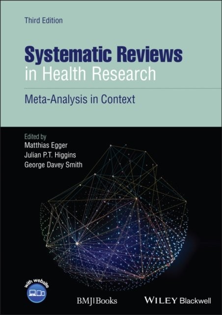 Systematic Reviews in Health Research: Meta–Analysis in Context,  3rd Edition