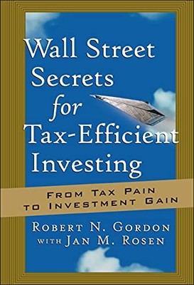 Wall Street Secrets for Tax-Efficient Investing: From Tax Pain to Investment...