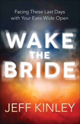 Wake the Bride: Facing These Last Days with Your Eyes Wide Open - VERY GOOD