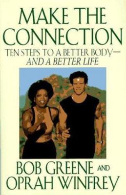 Make the Connection : Ten Steps to a Better Body and a Better Life by Oprah Win 