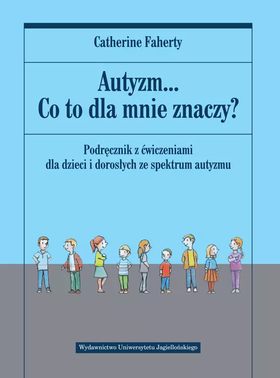 9788323341253 Autyzm... Co to dla mnie znaczy? Podręcznik z ćwiczeniami dla dzie