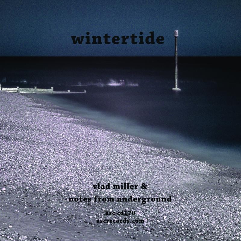 Vlad Miller and Notes From Underground Wintertide CD ASCCD170 NEW