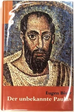 Eugen Biser / Der Unbekannte Paulus 1st Edition 2003