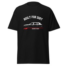 2025 MDX Built For Dirt T-Shirt Car Enthusiast Graphic Tee Unisex Gift
