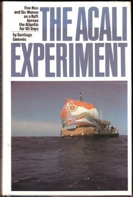 THE ACALI EXPERIMENT: FIVE MEN AND SIX WOMEN ON A RAFT By Santiago Genoves *VG+*
