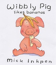 Wibbly Pig: Wibbly Pig Likes Bananas, Inkpen, Mick