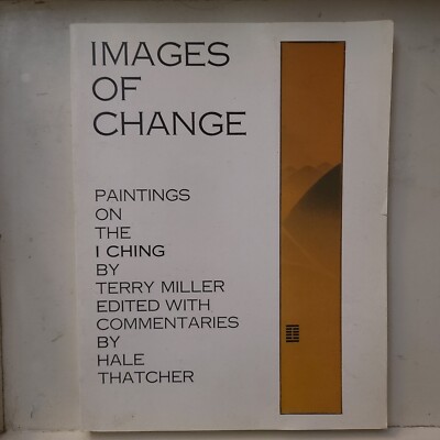 IMAGES OF CHANGE: PAINTINGS ON THE I CHING by Terry Miller (1976) Paperback-VG