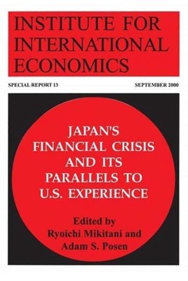 Japan`s Financial Crisis and Its Parallels to U.S. Experience by Ryoichi Mikitan
