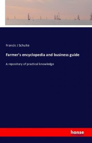 Thumbnail - Farmer's Encyclopedia And Business Guide A Repository Of Practical