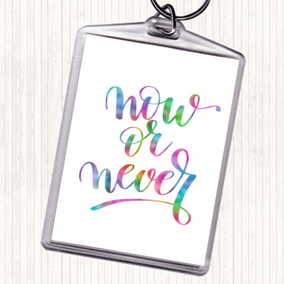 Now Or Never Regenbogen Zitat Taschenanhänger Schlüsselanhänger Schlüsselring