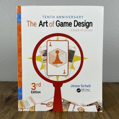 The Art of Game Design Book of Lenses Jesse Schell 3rd Edition 2020 10th Ann.