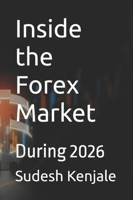 Inside the Forex Market: During 2026 by Sudesh Kenjale Paperback Book