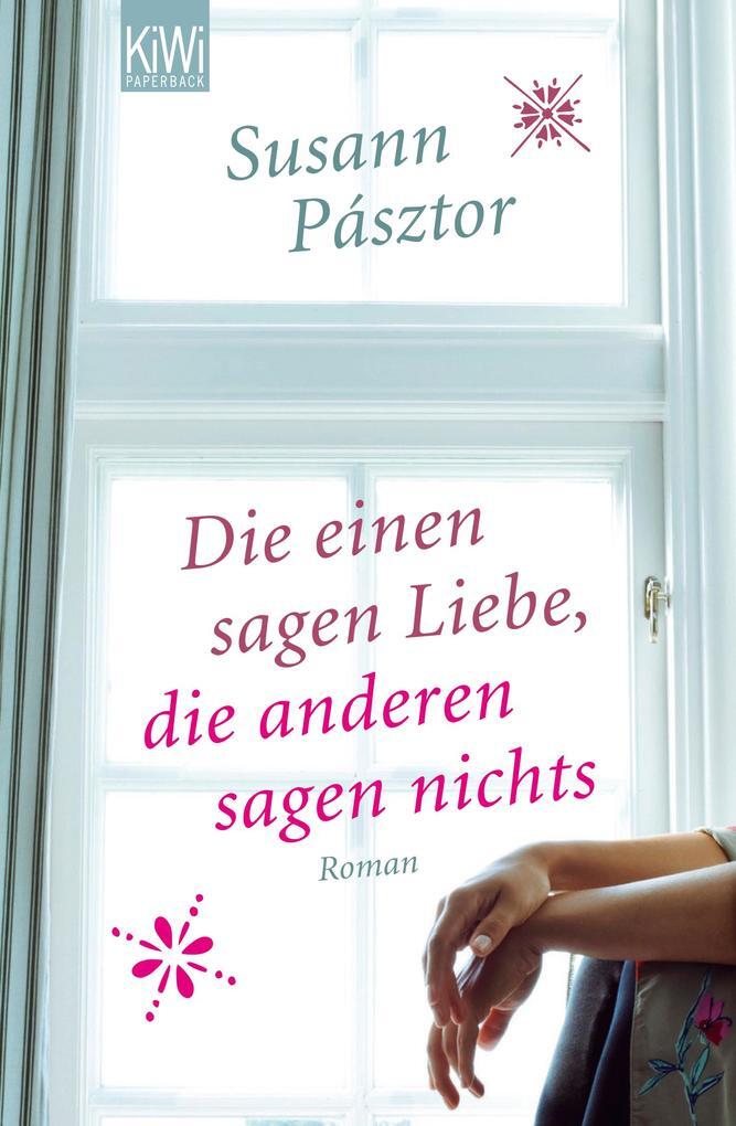 Thumbnail - Die Einen Sagen Liebe, Die Anderen Sagen Nichts | Susann Pásztor |