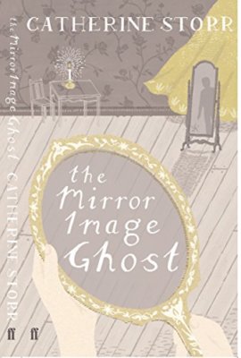 The Mirror Image Ghost (Faber Children's Classics) By Catherine 