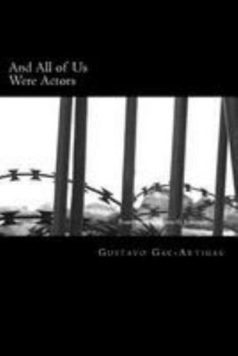 And All of Us Were Actors: A Century of Light and Shadow, Gac-Artigas, Gustavo,