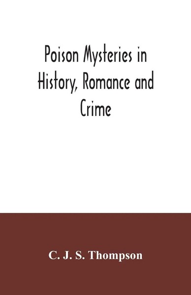 C. J. S. Thompson | Poison Mysteries In History, Romance And Crime | Taschenbuch-image